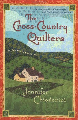 The Cross-country Quilters: An Elm Creek Quilts Novel [Book]